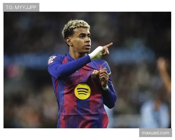 亚马尔高关注度背后的真实比赛价值探析